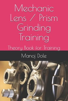 Paperback Mechanic Lens / Prism Grinding Training: Theory Book for Training Book