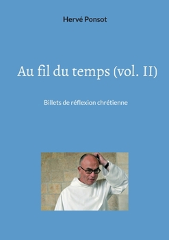Paperback Au fil du temps (vol. II): Billets de réflexion chrétienne [French] Book