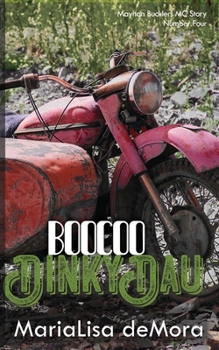 Boocoo Dinky Dau: Mayhan Bucklers MC Book Four - Book #4 of the Mayhan Bucklers MC