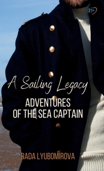 Hardcover A Sailing Legacy: Adventures of the Sea Captain Book