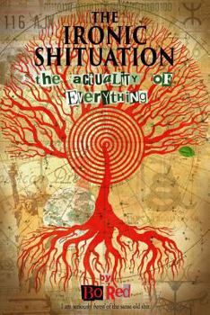 Paperback The Ironic Shituation: The Actuality of Everything Book