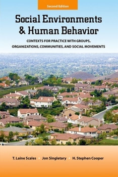 Paperback Social Environments and Human Behavior: Contexts for Practice with Groups, Organizations, Communities, and Social Movements Book