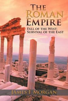 Paperback The Roman Empire: Fall of the West; Survival of the East Book