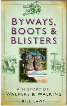 Hardcover Byways, Boots and Blisters: A History of Walkers and Walking Book
