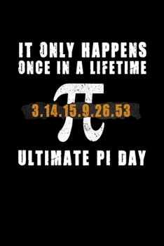 It Only Happens Once In A Lifetime: Pi Day Journal | Funny Math Humor Gift Idea for Mathematics Mini Notepad Teacher Appreciation Day Notebook For Students