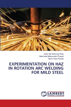 Paperback Experimentation on Haz in Rotation Arc Welding for Mild Steel Book