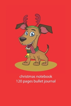 Paperback christmas notebook 120 pages bullet journal: christmas dog notebook dot grid christmas diary christmas booklet christmas recipe book dog notebook chri Book