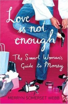 Paperback Love Is Not Enough: A Smart Woman's Guide to Money Book