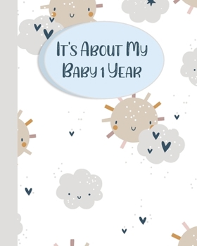 Paperback It's About My Baby 1 Year: Baby's First Year Journal, A record Of Your Baby's Precious Moments, perfect Baby Shower Gift, Elegant Cover 40 pages Book