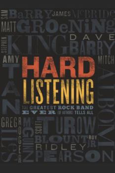 Paperback Hard Listening: The Greatest Rock Band Ever, (of Authors) Tells All Book