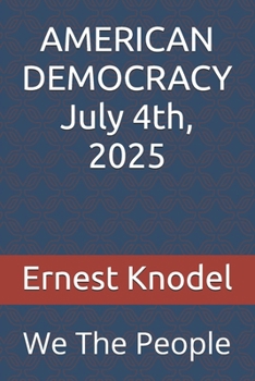 Paperback AMERICAN DEMOCRACY July 4th, 2025: We The People Book