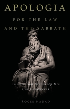 Paperback Apologia for the Law and the Sabbath: To Love God Is to Keep His Commandments Book