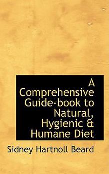 Paperback A Comprehensive Guide-Book to Natural, Hygienic & Humane Diet Book