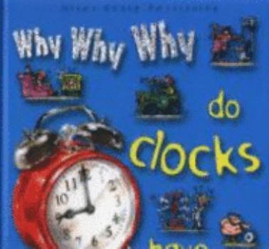 Why Why Why Do Clocks Have Hands? (Why Why Why)