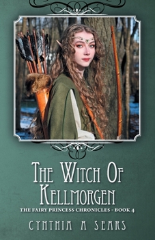 Paperback The Witch of Kellmorgen: The Fairy Princess Chronicles - Book 4 Book