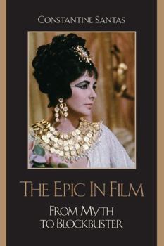 Paperback The Epic in Film: From Myth to Blockbuster Book