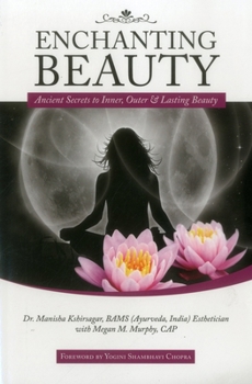 Paperback Enchanting Beauty: Ancient Secrets to Inner, Outer & Lasting Beauty Book