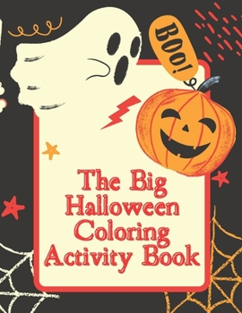 Paperback The Big Halloween Coloring and Activity Book: A bumper halloween coloring activity book for kids with spooky coloring pages, puzzles, word scrambles a Book