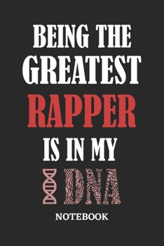 Being the Greatest Rapper is in my DNA Notebook: 6x9 inches - 110 graph paper, quad ruled, squared, grid paper pages • Greatest Passionate Office Job Journal Utility • Gift, Present Idea