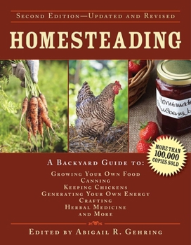 Hardcover Homesteading: A Backyard Guide to Growing Your Own Food, Canning, Keeping Chickens, Generating Your Own Energy, Crafting, Herbal Med Book