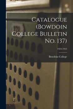 Paperback Catalogue (Bowdoin College Bulletin No. 137); 1924-1925 Book