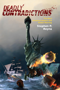 Paperback Deadly Contradictions: The New American Empire and Global Warring Book