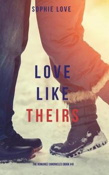 Love Like Theirs (the Romance Chronicles-Book #4) - Book #4 of the Romance Chronicles