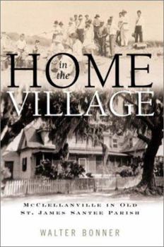 Hardcover Home in the Village: McClellanville in Old St. James Santee Parish Book