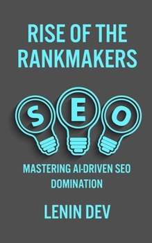Paperback Rise of the Rankmakers: Mastering AI-Driven SEO Domination Book