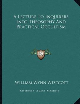Paperback A Lecture to Inquirers Into Theosophy and Practical Occultism Book