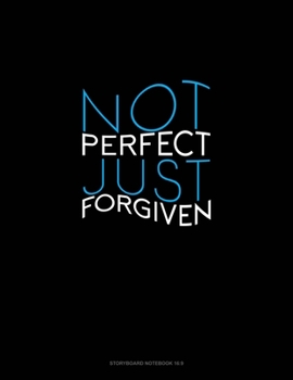 Not Perfect Just Forgiven: Storyboard Notebook 1.85:1