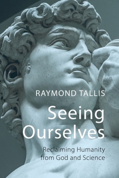 Hardcover Seeing Ourselves: Reclaiming Humanity from God and Science Book