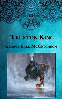 Truxton King: A Story of Graustark - Book #3 of the Graustark