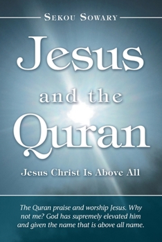 JESUS AND THE QURAN: JESUS CHRIST IS ABOVE ALL