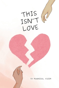 Paperback This Isn't Love: A Real Talk on Haram Relationships and Returning to Allah Book