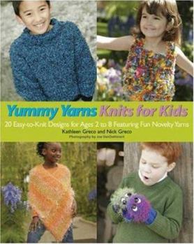 Paperback Yummy Yarns Knits for Kids: 20 Easy-To-Knit Designs for Ages 2 to 8 Featuring Fun Novelty Yarns Book