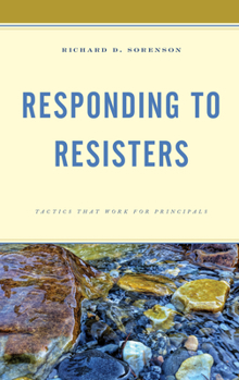 Paperback Responding to Resisters: Tactics that Work for Principals Book