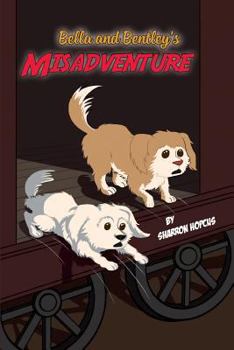 Paperback Bella and Bentley's Misadventure Book