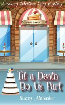 Til a Death Do Us Part - Book #5 of the Bakery Detectives