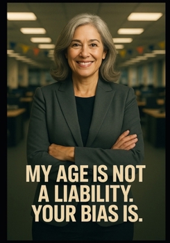 Paperback My Age is Not a Liability. Your Bias Is. Book