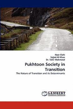 Pukhtoon Society in Transition: The Nature of Transition and its Determinants