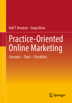 Paperback Practice-Oriented Online Marketing: Concepts - Tools - Checklists Book