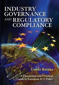 Paperback Industry Governance and Regulatory Compliance: A Theoretical and Practical Guide to European ICT Policy Book