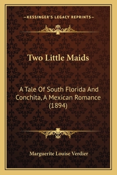 Two Little Maids: A Tale Of South Florida And Conchita, A Mexican Romance