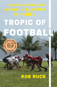 Hardcover Tropic of Football: The Long and Perilous Journey of Samoans to the NFL Book