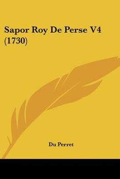 Paperback Sapor Roy De Perse V4 (1730) [French] Book