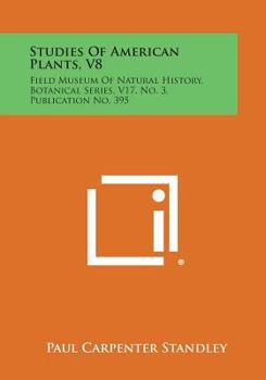 Paperback Studies of American Plants, V8: Field Museum of Natural History, Botanical Series, V17, No. 3, Publication No. 395 Book