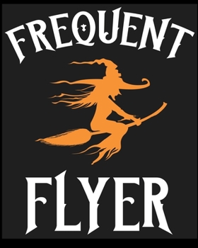 Paperback Frequent Flyer: Lined Notebook, Composition Book, Diary, Journal, Doodling, Sketching, Notes, Gift for Birthday, Halloween, Christmas, Book