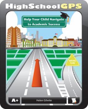 Paperback High School GPS: Help Your Child Navigate to Academic Success Book