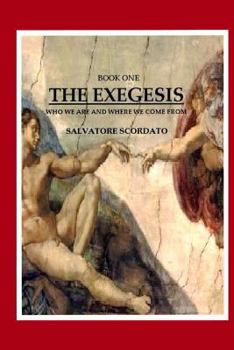 Paperback The Exegesis: Who We Are And Where We Come From Book